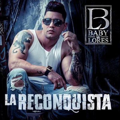 Baby Lores La Reconquista