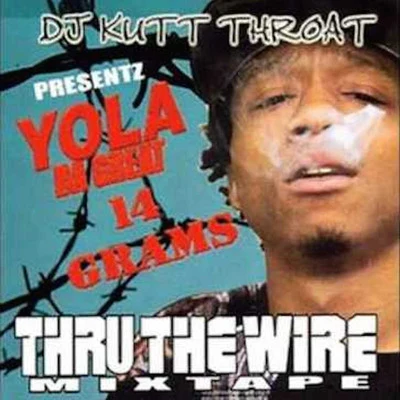 DJ Kutt Throat/Yola da Great 14 Grams Thru the Wire Mixtape