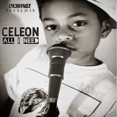 L!k3myndz/Cele0n All I Need