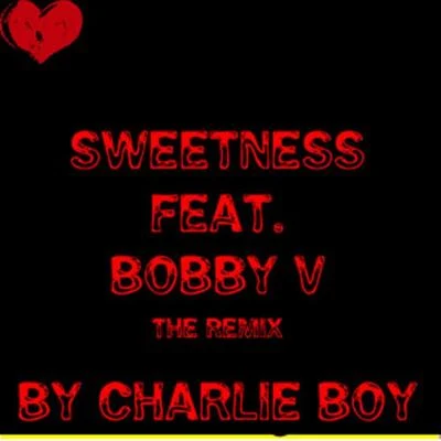 Charlie Boy Sweetness (Remix) (feat. Bobby V & Blu Kolla Words)