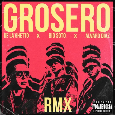 Alvaro Diaz/Big Soto/De La Ghetto Grosero Rmx