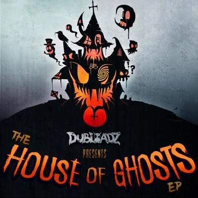 Dubloadz The House of Ghosts EP