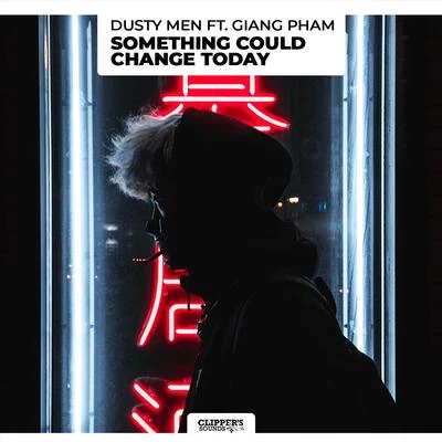 Giang Pham/Dusty Men Something Could Change Today