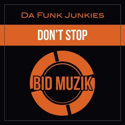 Da Funk Junkies Don't Stop