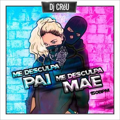 Dj Créu Me desculpa pai me desculpa mãe 150 bpm