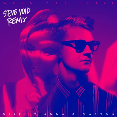 Matoma/Nikki Vianna When You Leave (Steve Void Remix)