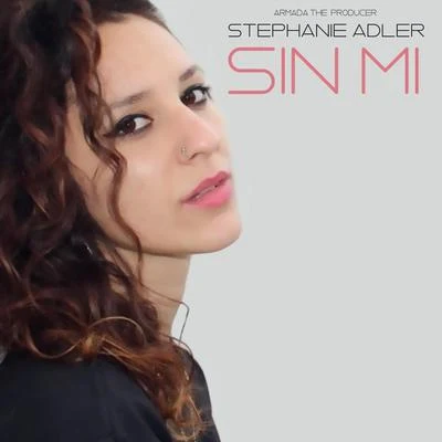 Stephanie Adler/Armada the Producer Sin Mi