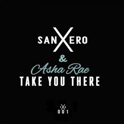 sanXero Take You There