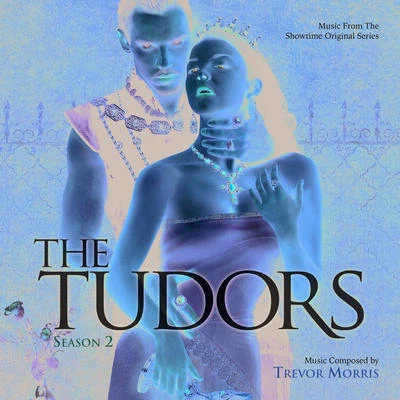 Trevor Morris The Tudors: Season 2 (Music From The Showtime Original Series)