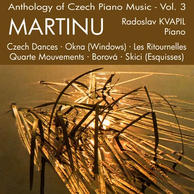 Radoslav Kvapil MARTINU, B.: Piano Music (Anthology of Czech Piano Music, Vol. 3) (Kvapil)