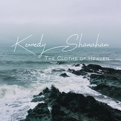 SHANAHAN/Kennedy The Cloths of Heaven