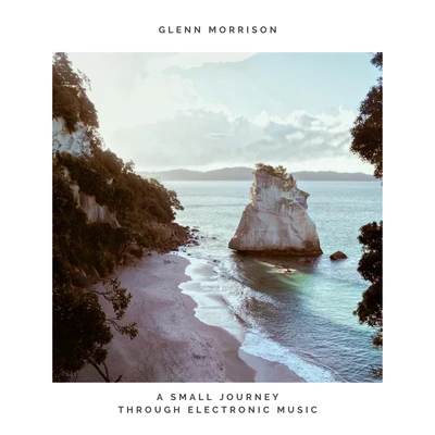 Glenn Morrison A Small Journey Through Electronic Jazz Music