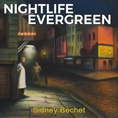 Sidney Bechet Nightlife Evergreen