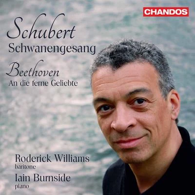 Roderick Williams/Iain Burnside Schubert: Schwanengesang, D. 957 – Beethoven: An die ferne Geliebte, Op. 98