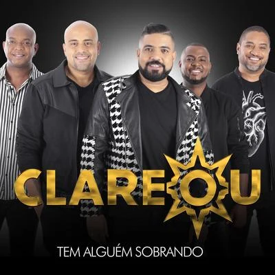 Grupo Clareou Tem Alguém Sobrando