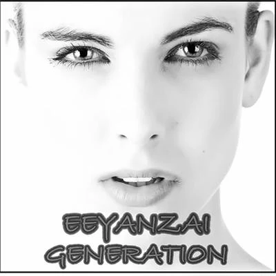 Eeyanzai Generation