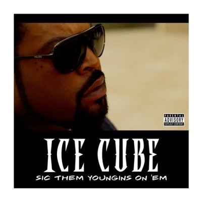 Ice Cube Sic Them Youngins On Em - Single