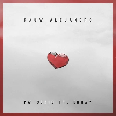 Brray/Rauw Alejandro Pa Serio (feat. Brray)