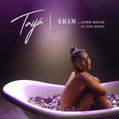 TAYA/DJ Zinc/Lotto Boyzz Skin (feat. Lotto Boyzz) [DJ Zinc Remix]