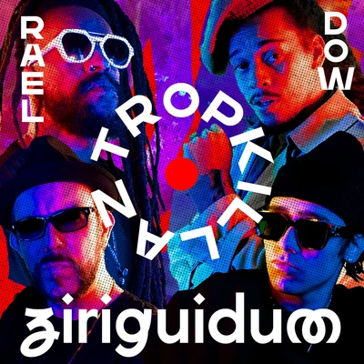 Rael/Dow Raiz/Tropkillaz Ziriguidum