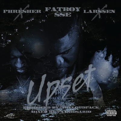 Fatboy SSE Upset (feat. PHRESHER & Lar$$en)