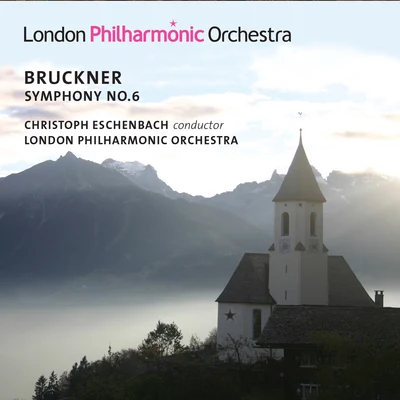 London Philharmonic Orchestra/Christoph Eschenbach Bruckner: Symphony No. 6