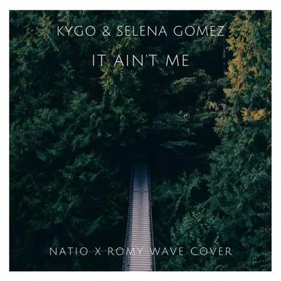 Natio It Ain't Me (Natio x Romy Wave CoverRemix)