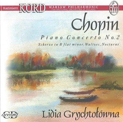 Frederic Chopin/Kazimierz Kord/Lidia Grychtołówna Chopin, F.: Piano Concerto No. 2Waltzes - Nos. 1, 2 , 4 , 5, 6, 7Nocturne No. 4Scherzo No. 2