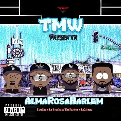 TMW/The Parkca/J.Bullet/La Brecha/La2sletra TMW Presenta Almarosaharlem (feat. J.Bullet, The Parkca La Brecha)