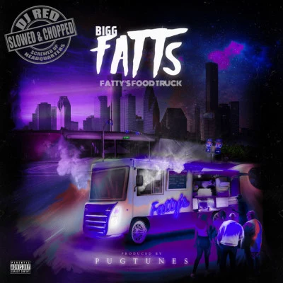 Bigg Fatts/DJ Red Fattys Food Truck (Slowed & Chopped Versions)