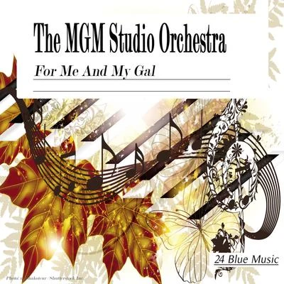 The MGM Studio Orchestra For Me and My Gal