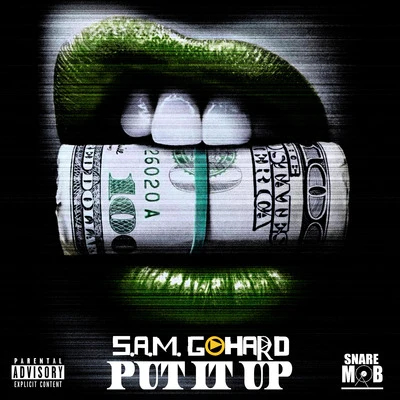 S.A.M. GoHard Put It Up (Prod. SnareMob)