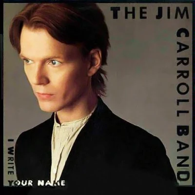 Jim Carroll I Write Your Name