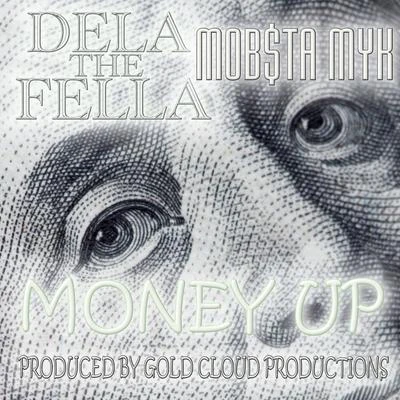 Dela The Fella Money Up (feat. Mobsta Myk)