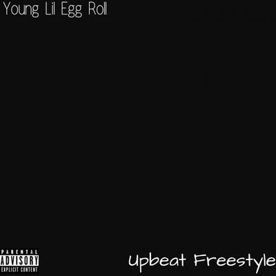 Young Lil Egg Roll Upbeat (Freestyle) (Studio)