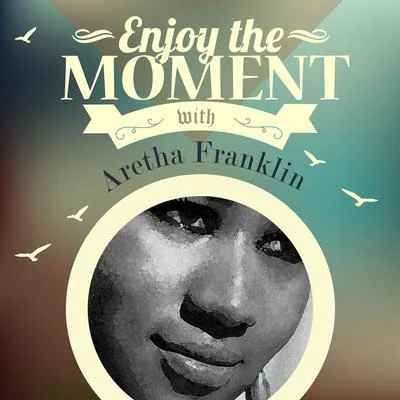 Aretha Franklin Enjoy The Moment With Aretha Franklin