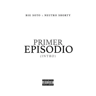 Big Soto/Neutro Shorty Primer Episodio (Intro)