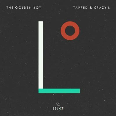 The Golden Boy Tapped & Crazy L