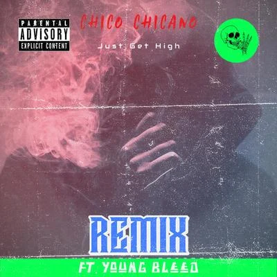 Chico Chicano Just Get High (feat. Young Bleed)