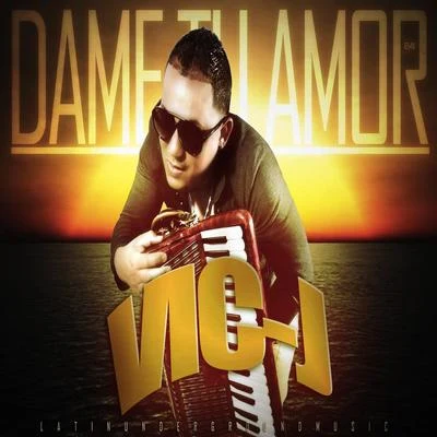 Vic J Dame Tu Amor - Single