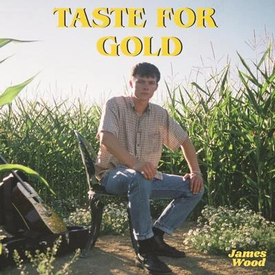 James Wood Taste For Gold (Single Version)