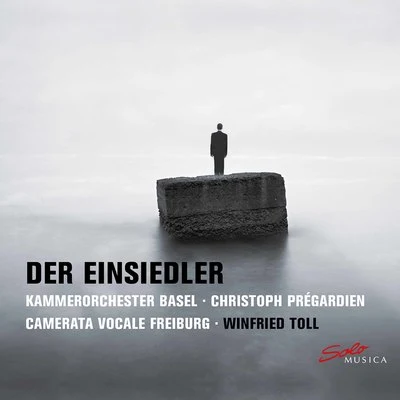 Kammerorchester Basel/Christoph Prégardien/Camerata Vocale Freiburg/Winfried Toll Der Einsiedler (Live)