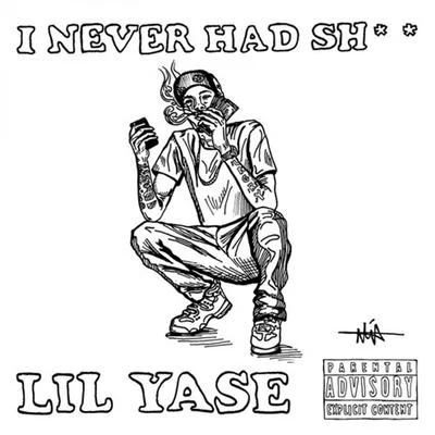 Lil Yase I Never Had Sh