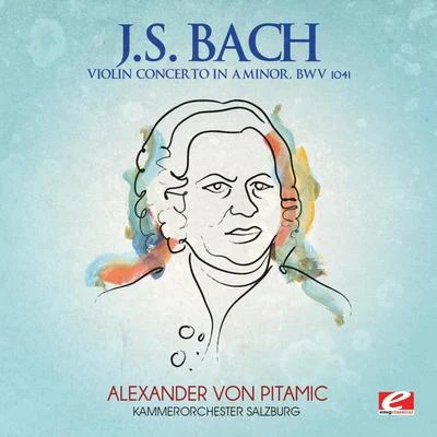 Alexander Von Pitamic J.S. Bach: Violin Concerto in A Minor, BWV 1041 (Digitally Remastered)