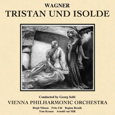 Tom Krause/Georg Solti/Vienna Philharmonic Orchestra/Regina Resnik/Birgit Nilsson/Fritz Uhl Tristan und Isolde