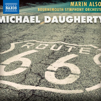 Marin Alsop DAUGHERTY, M.: Route 66Ghost RanchSunset StripTime Machine (Bournemouth Symphony, Alsop, Mei-Ann Chen, L. Jackson)