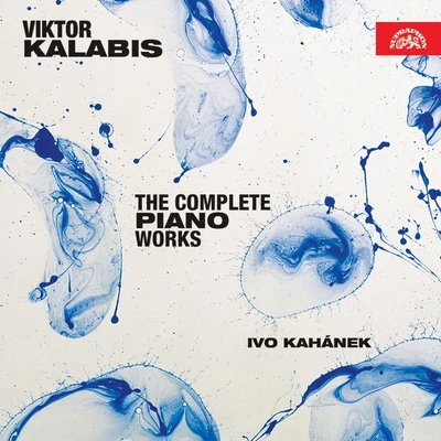 Ivo Kahánek Kalabis: The Complete Piano Works