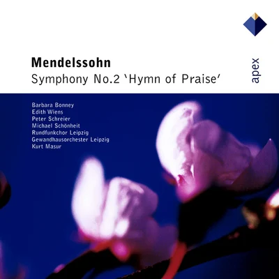 Gewandhausorchester Leipzig/Peter Schreier/Barbara Bonney/Kurt Masur/Edith Wiens Mendelssohn : symphony no.2, hymn of praise - apex