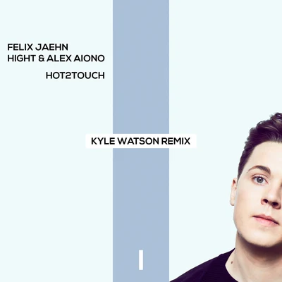 Felix Jaehn Hot2Touch (Kyle Watson Remix)