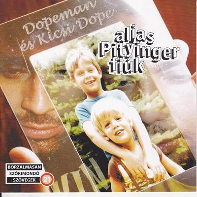 Dopeman Alias Pityinger fiuk